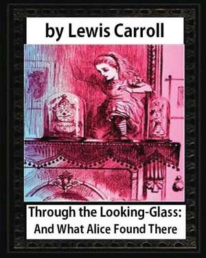 Through the Looking-Glass de Lewis Carroll