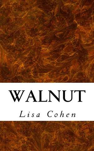 Walnut de Lisa Cohen