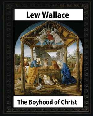 The Boyhood of Christ (1888), by Lew Wallace Illustrated de Lew Wallace