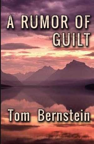 A Rumor of Guilt de Tom Bernstein