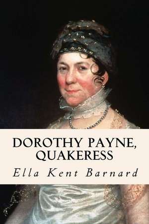 Dorothy Payne, Quakeress de Ella Kent Barnard