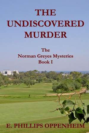 The Undiscovered Murder de E. Phillips Oppenheim