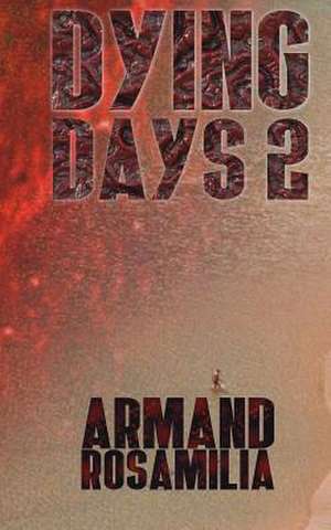 Dying Days 2 de Armand Rosamilia