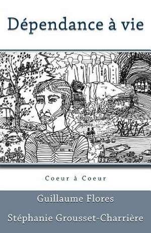 Dependance a Vie de Stephanie Grousset-Charriere
