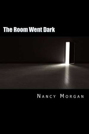 The Room Went Dark de Nancy Morgan