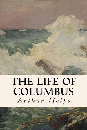 The Life of Columbus de Arthur Helps