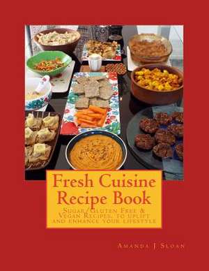 Fresh Cuisine Recipe Book de Amanda J. Sloan