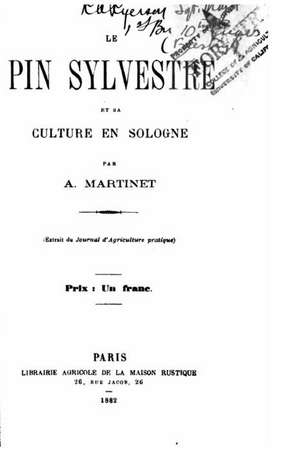 Le Pin Sylvestre Et Sa Culture En Sologne de A. Martinet