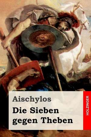 Die Sieben Gegen Theben de Aischylos