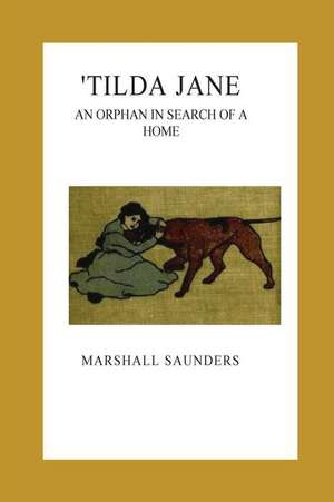 'Tilda Jane. an Orphan in Search of a Home de Marshall Saunders