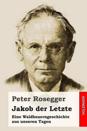 Jakob Der Letzte de Peter Rosegger