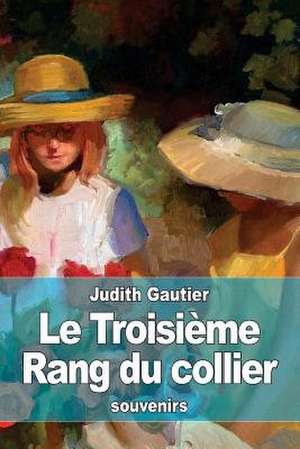 Le Troisieme Rang Du Collier de Judith Gautier