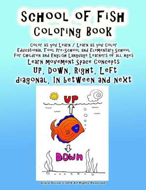 School of Fish Coloring Book Color as You Learn / Learn as You Color Educational Tool Pre-School and Elementary School for Children and English Langua de Grace Divine