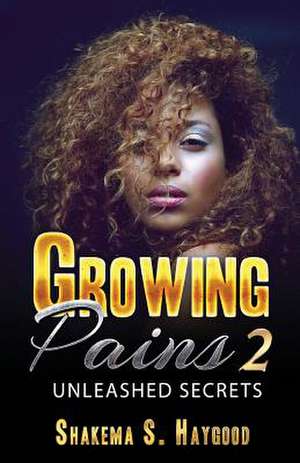 Growing Pains 2 de Shakema S. Haygood