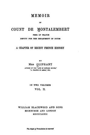 Memoir of Count de Montalembert, a Chapter of Recent French History - Vol. II de Margaret Wilson Oliphant