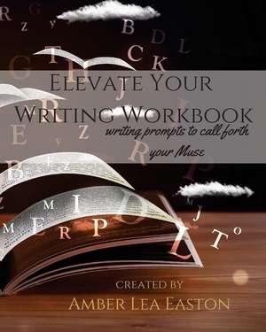 Elevate Your Writing Workbook de Amber Lea Easton