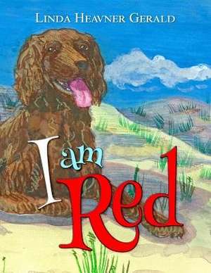 I Am Red de Linda Heavner Gerald