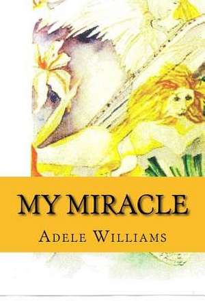 My Miracle de Adele Williams