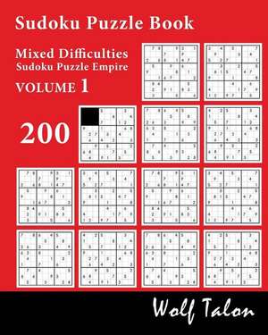 Sudoku Puzzle Book Mixed Difficulties - 200 Puzzles de Wolf Talon