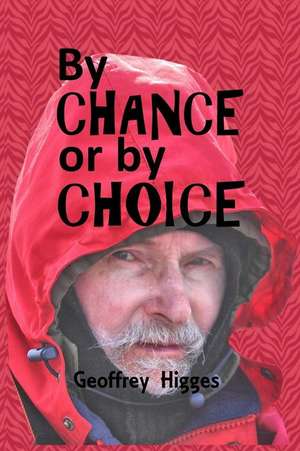 By Chance or by Choice de Geoffrey Higges