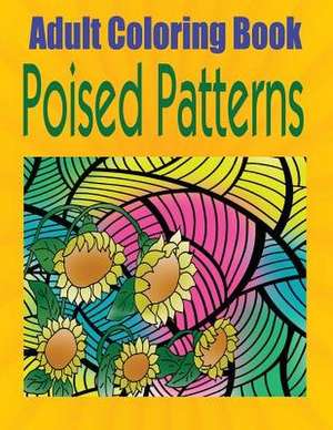 Adult Coloring Book Poised Patterns de Betty Tobias