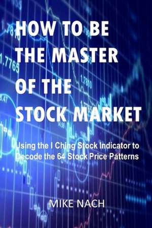 How to Be the Master of the Stock Market de Mike Nach