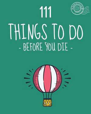 111 Things to Do Before You Die. Bucket List. List of Ideas to Do. Barcelover de Barcelover