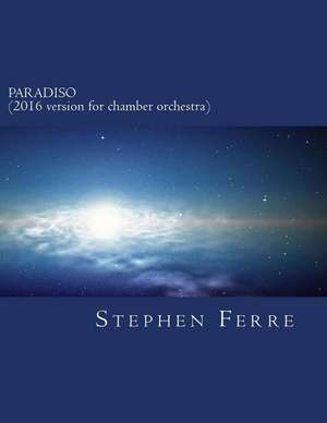 Paradiso (2016 Version for Chamber Orchestra) de Stephen Ferre