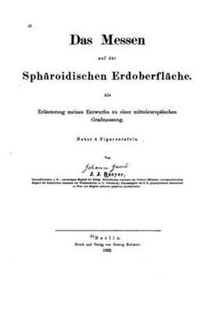 Das Messen Auf Der Spharoidischen Erdoberflache de Johann Jacob Baeyer