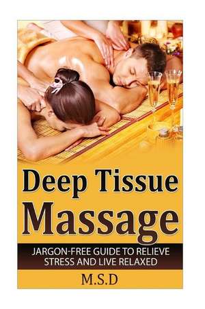 Deep Tissue Massage de M. S. D. Publishing