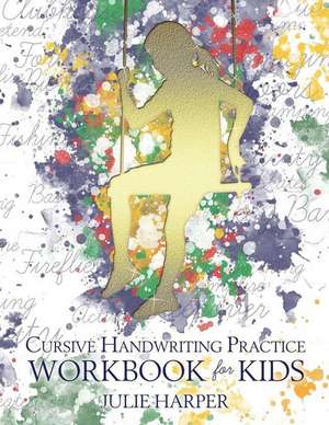 Cursive Handwriting Practice Workbook for Kids de Julie Harper