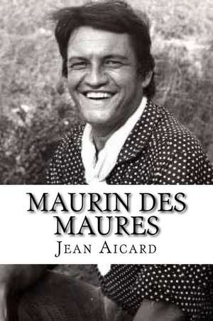 Maurin Des Maures de Jean Francois Victor Aicard