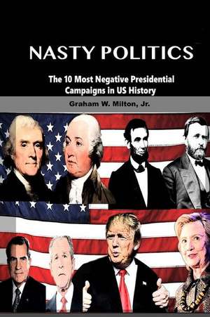 Nasty Politics de Graham W. Milton Jr