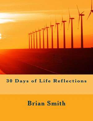 30 Days of Life Reflections de Brian Smith