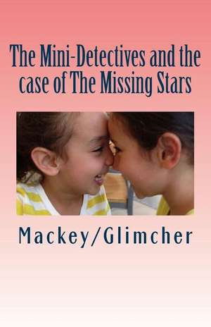 The Mini-Detectives and the Case of the Missing Stars de Tammy Mackey