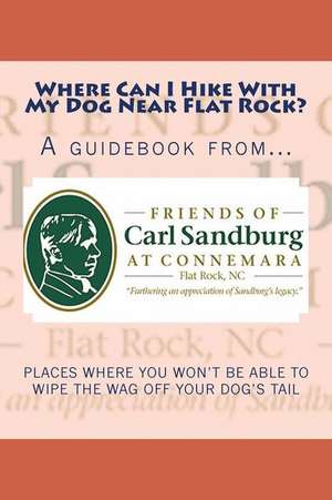 Where Can I Hike with My Dog Near Flat Rock? de Friends of Carl Sandburg at Connemara