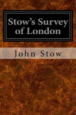 Stow's Survey of London de John Stow