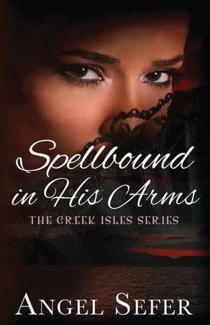 Spellbound in His Arms de Angel Sefer