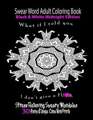 Swear Word Adult Coloring Book Black & White Midnight Edition de Swear Words Coloring Books