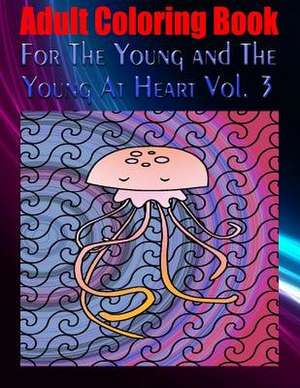 Adult Coloring Book for the Young and the Young at Heart Vol. 3 de Carlo Herman