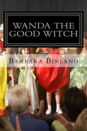 Wanda the Good Witch de MS Barbara Binland