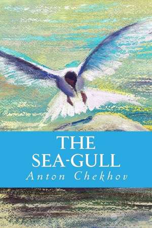 The Sea-Gull de Anton Pavlovich Chekhov