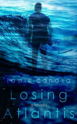 Losing Atlantis de Jamie Canosa