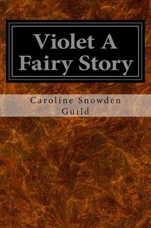 Violet a Fairy Story de Caroline Snowden Guild