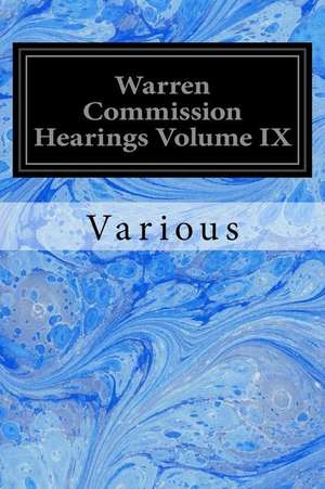 Warren Commission Hearings Volume IX de Various