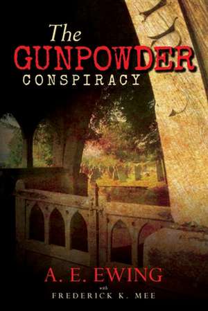 The Gunpowder Conspiracy de Ewing, A. E.