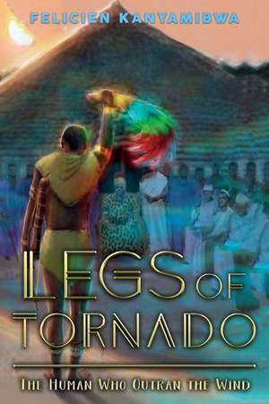 Legs of Tornado de Felicien Kanyamibwa