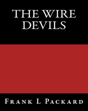 The Wire Devils de MR Frank L. Packard