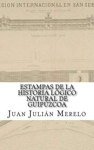 Estampas de La Historia Logico Natural de Guipuzcoa de Juan Julian Merelo