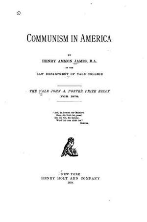 Communism in America de Henry Ammon James